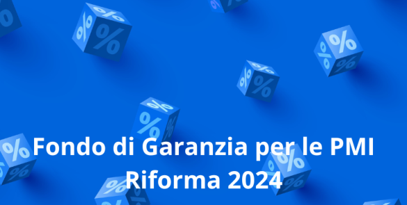 Scopri di più sull'articolo Fondo di Garanzia per le PMI: dal 1 gennaio 2024 in vigore la nuova disciplina